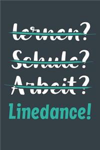 lernen? Schule? Arbeit? Linedance!