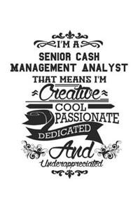 I'm A Senior Cash Management Analyst That Means I'm Creative Cool Passionate Dedicated And Underappreciated