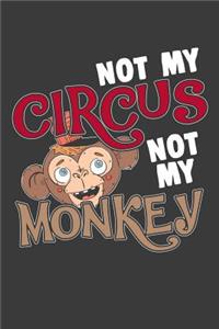 Not My Circus Not My Monkey