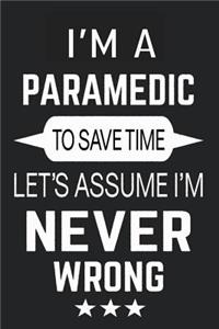 I'm A Paramedic To Save Time Let's Assume I'M Never Wrong