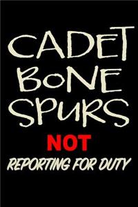 Cadet Bone Spurs Not Reporting for Duty