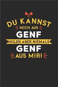 Du Kannst Mich Aus Genf Holen Aber Niemals Genf Aus Mir!