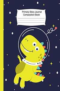 Primary Story Journal Composition Book: Dotted Midline and Picture Space, Grades K-2 School Exercise Book,109 Story Pages, Learn To Write and Draw Journal, t-Rex in space (Children's Journ