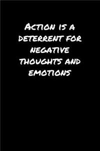 Action Is A Deterrent For Negative Thoughts And Emotions