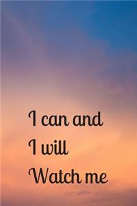 I can And I Will Watch Me