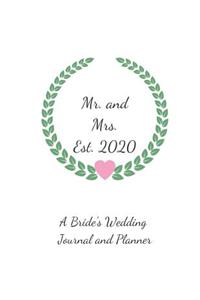 Mr. and Mrs. Est. 2020 A Bride's Wedding Journal and Planner