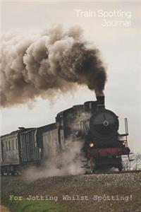 Train Spotting Journal - For Jotting Whilst Spotting - 120 Pages 6x9