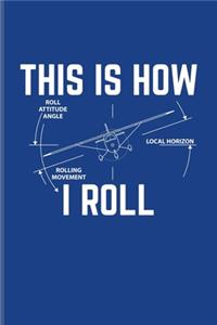 This Is How I Roll