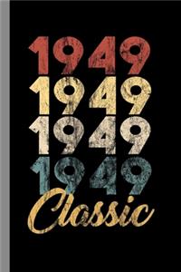 1949 Classic: 70th Birthday Gift for Men and Women Born in 1949 Classic 70th Birthday Party (6"x9") Lined notebook Journal to write in