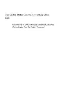Objectivity of DOD's Senior Scientific Advisory Committees Can Be Better Assured
