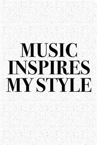 Music Inspires My Style