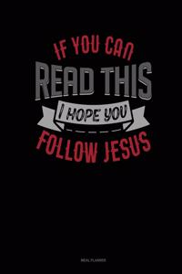 If You Can Read This I Hope You Follow Jesus