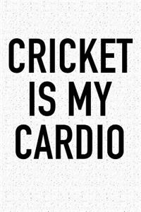 Cricket Is My Cardio