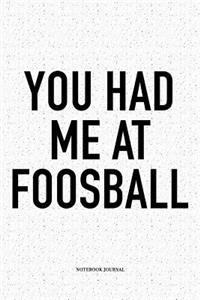 You Had Me At Foosball