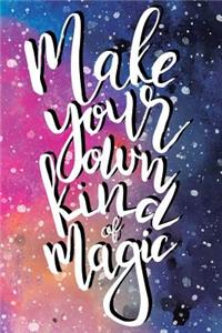 Make Your Own Kind of Magic