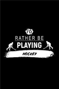 I'd Rather Be Playing Hockey