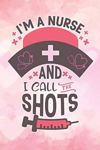 im a nurse and i call the shots: Funny national nurses day gift Lined Notebook / Diary / Journal To Write In 6x9 pink