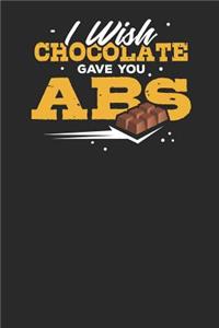 I wish Chocolate gave you ABS