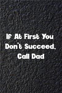 If At First You Don't Succeed, Call Dad