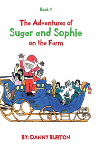 The Adventures of Sugar and Sophie on the Farm