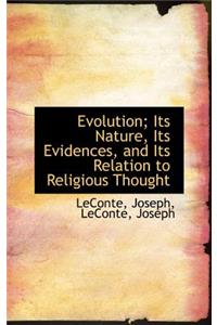Evolution; Its Nature, Its Evidences, and Its Relation to Religious Thought