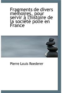 Fragments de Divers Memoires, Pour Servir A L'Histoire de La Societe Polie En France