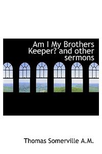 Am I My Brothers Keeper? and Other Sermons