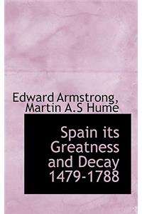 Spain Its Greatness and Decay 1479-1788