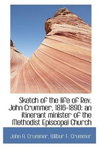 Sketch of the Life of REV. John Crummer, 1816-1890