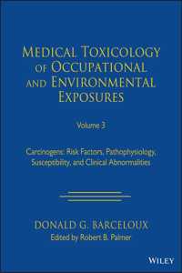 Medical Toxicology of Occupational and Environmental Exposures to Carcinogens