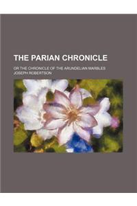The Parian Chronicle; Or the Chronicle of the Arundelian Marbles