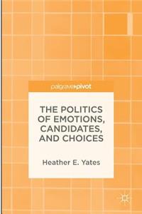 Politics of Emotions, Candidates, and Choices