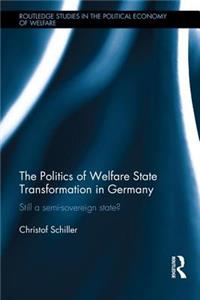 Politics of Welfare State Transformation in Germany