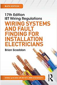 17th Edition IET Wiring Regulations: Wiring Systems and Fault Finding for Installation Electricians, 6th ed