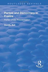 Parties and Democracy in France: Parties Under Presidentialism