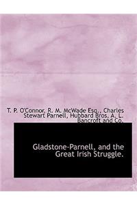 Gladstone-Parnell, and the Great Irish Struggle.