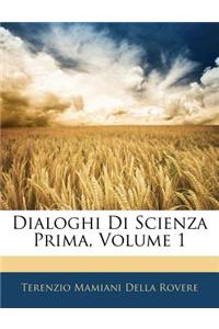 Dialoghi Di Scienza Prima, Volume 1