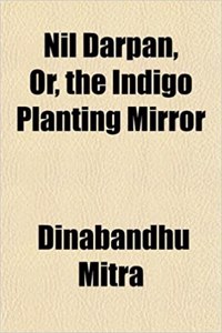 Nil Darpan, Or, the Indigo Planting Mirror