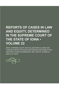 Reports of Cases in Law and Equity, Determined in the Supreme Court of the State of Iowa (Volume 22)