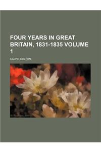 Four Years in Great Britain, 1831-1835 Volume 1