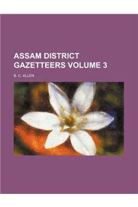 Assam District Gazetteers Volume 3