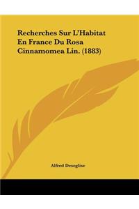 Recherches Sur L'Habitat En France Du Rosa Cinnamomea Lin. (1883)