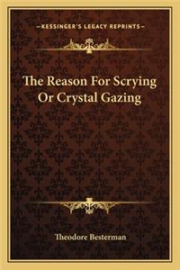 The Reason For Scrying Or Crystal Gazing