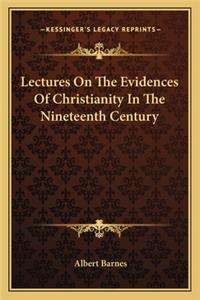 Lectures on the Evidences of Christianity in the Nineteenth Century