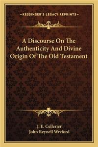 Discourse on the Authenticity and Divine Origin of the Old Testament