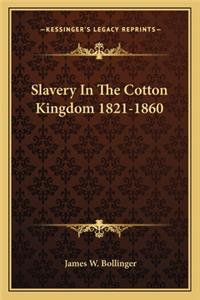 Slavery in the Cotton Kingdom 1821-1860