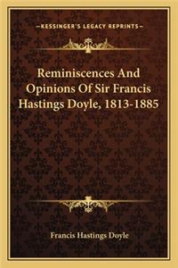 Reminiscences and Opinions of Sir Francis Hastings Doyle, 1813-1885