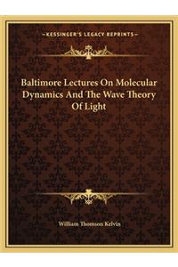 Baltimore Lectures on Molecular Dynamics and the Wave Theory of Light