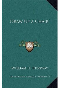Draw Up a Chair