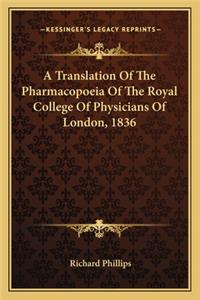 Translation Of The Pharmacopoeia Of The Royal College Of Physicians Of London, 1836